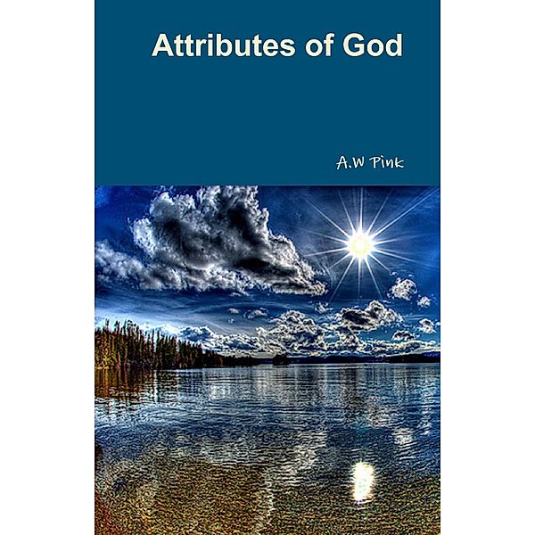 Attributes of God, A. W Pink