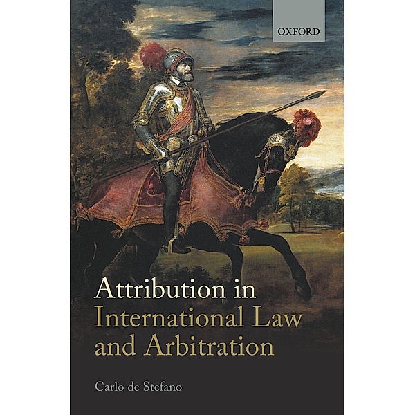 Attribution in International Law and Arbitration, Carlo de Stefano
