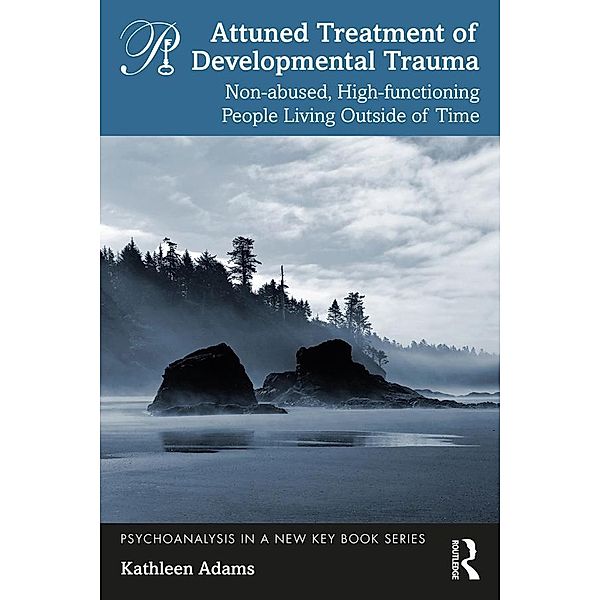 Attuned Treatment of Developmental Trauma, Kathleen Adams