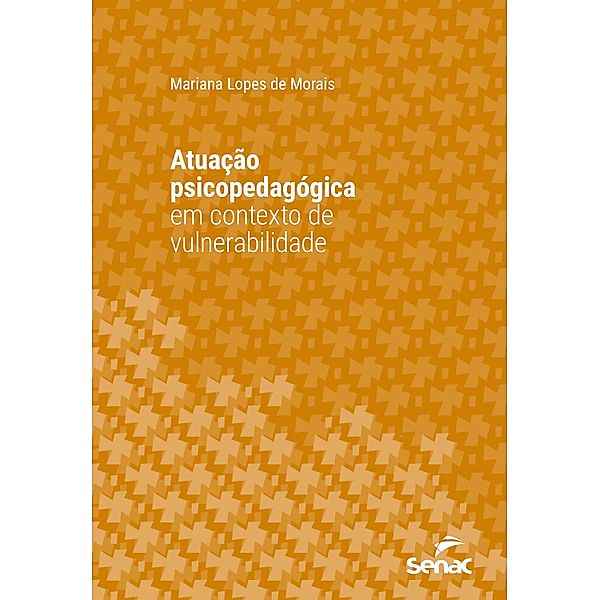 Atuação psicopedagógica em contexto de vulnerabilidade / Série Universitária, Mariana Lopes de Morais