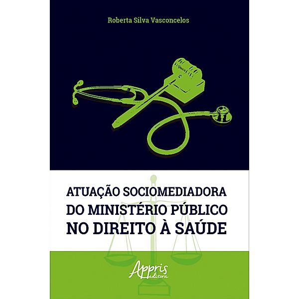 Atuação Sociomediadora do Ministério Público no Direito à Saúde, Roberta Silva Vasconcelos