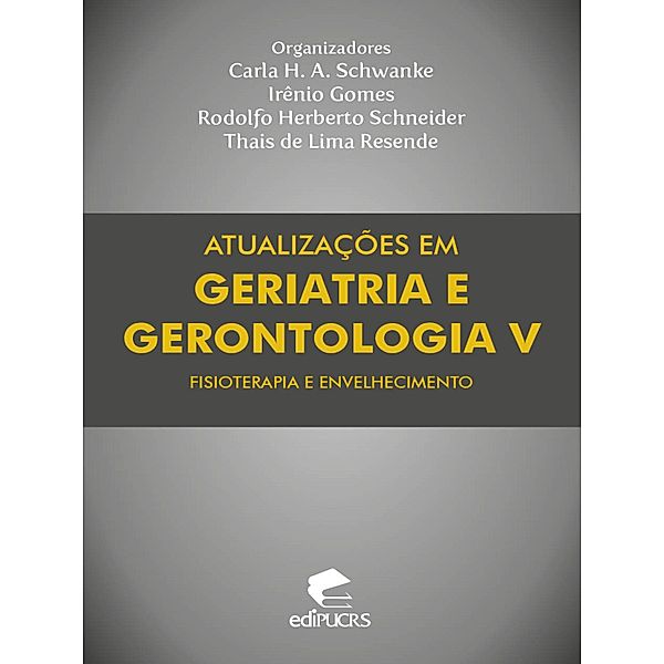 Atualizações em geriatria e gerontologia V, Carla Helena Augustin Schwanke