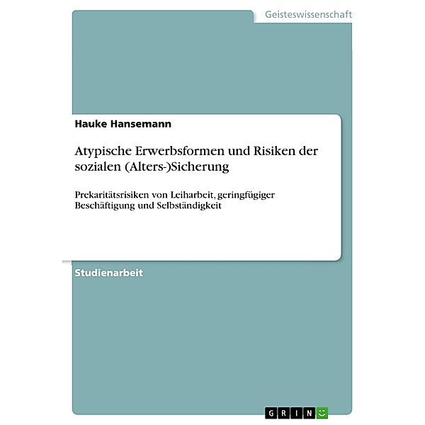 Atypische Erwerbsformen und Risiken der sozialen (Alters-)Sicherung, Hauke Hansemann