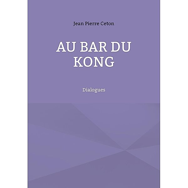 Au bar du kong, Jean Pierre Ceton