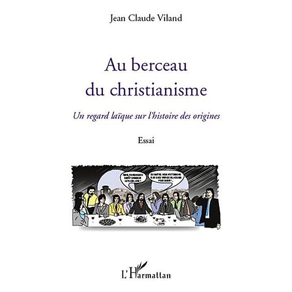 Au berceau du christianisme / Hors-collection, Jean-Claude Viland