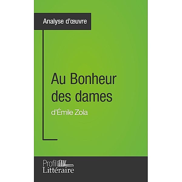 Au Bonheur des dames d'Émile Zola (Analyse approfondie), Caroline Drillon, Profil-Litteraire. Fr