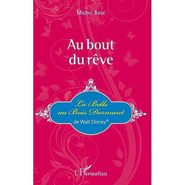 Au bout du reve : La Belle au Bois Dormant de Walt Disney(R) / Hors-collection, Michel Bosc