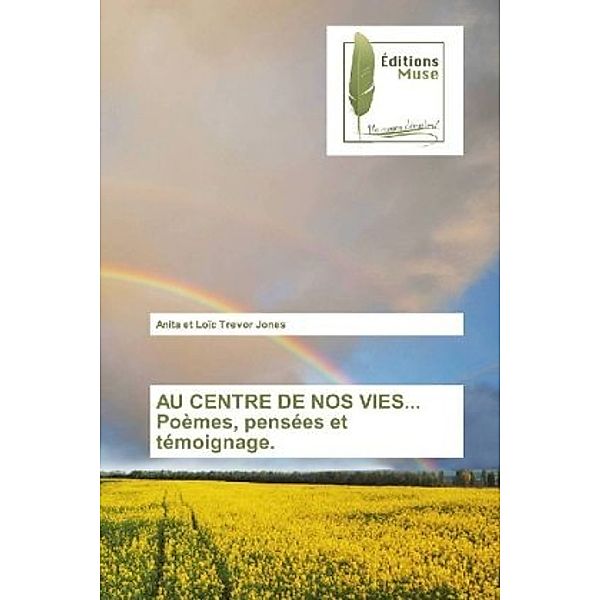 AU CENTRE DE NOS VIES... Poèmes, pensées et témoignage., Anita Jones