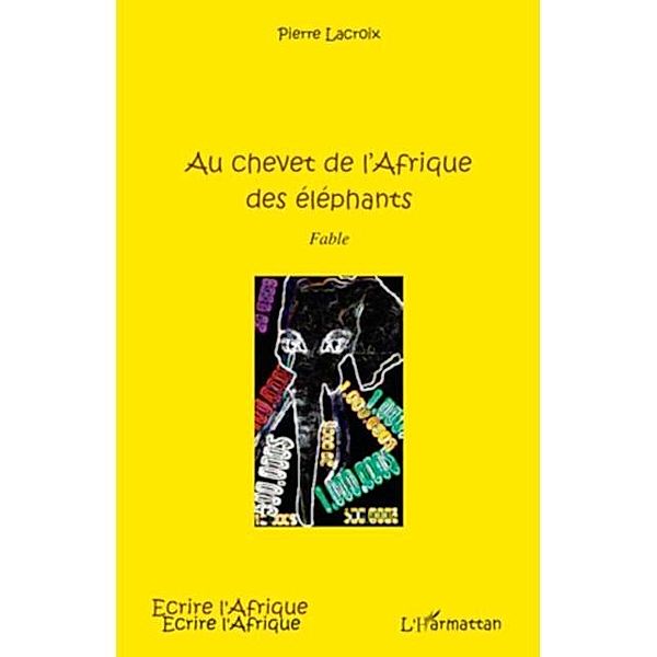 Au chevet de l'afrique des elephants - f / Hors-collection, Pierre Lacroix