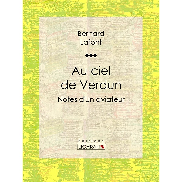 Au ciel de Verdun, Bernard Lafont, Ligaran