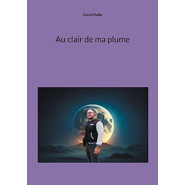 Au clair de ma plume, David Maille