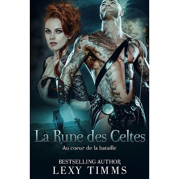 Au coeur de la bataille - La Rune des Celtes, Lexy Timms
