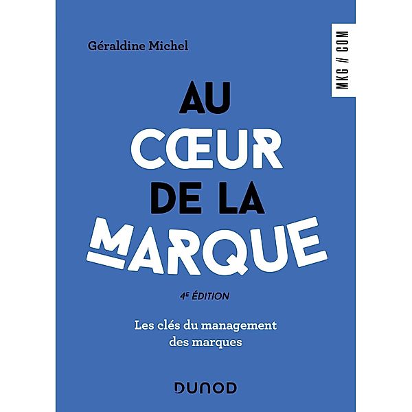 Au coeur de la marque - 4e éd. / Marketing/Communication, Géraldine Michel