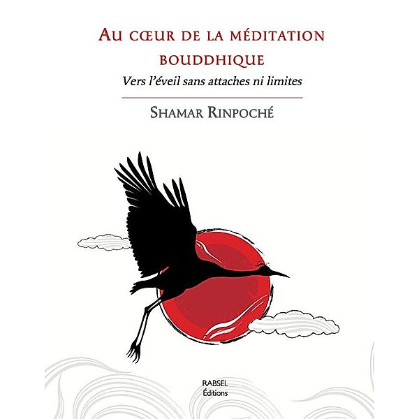 Au coeur de la meditation bouddhique / Rabsel Editions, Rinpoché Shamar