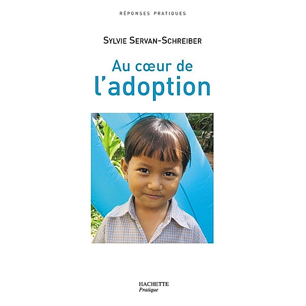 Au coeur de l'adoption / Education, Sylvie Servan-Schreiber