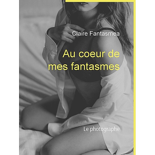 Au coeur de mes fantasmes, Claire Fantasmea