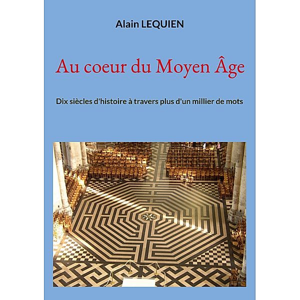 Au coeur du Moyen Âge, Alain Lequien