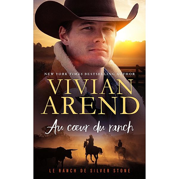 Au coeur du ranch (Le Ranch de Silver Stone, #1) / Le Ranch de Silver Stone, Vivian Arend