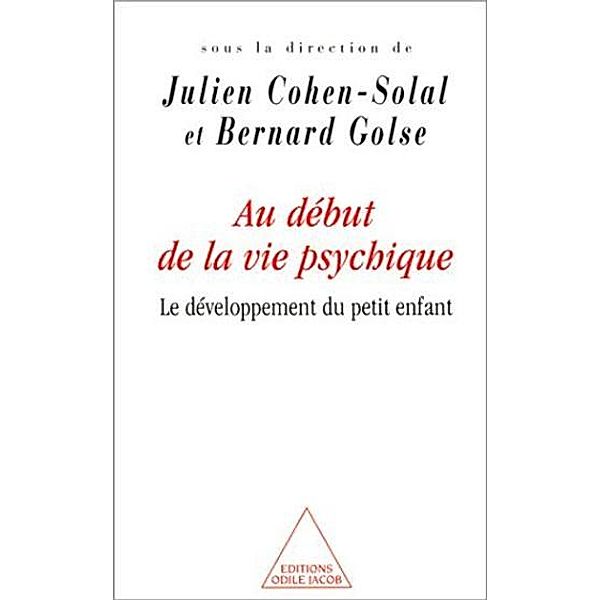 Au début de la vie psychique, Cohen-Solal Julien Cohen-Solal