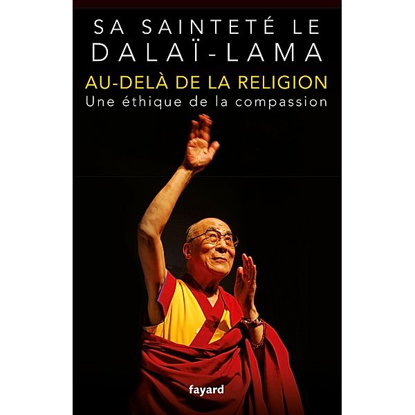 Au-delà de la religion / Documents, Sa Sainteté le Dalaï-Lama