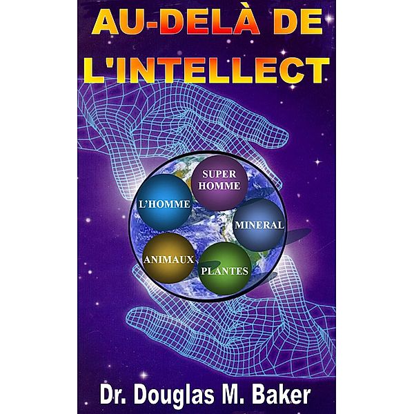 Au-delà de l'intellect, Douglas M. Baker