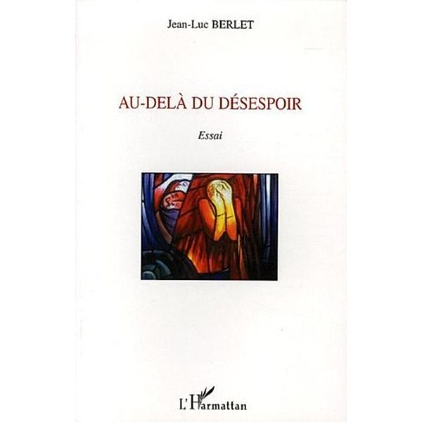 Au-dela du desespoir / Hors-collection, Jean-Luc Berlet