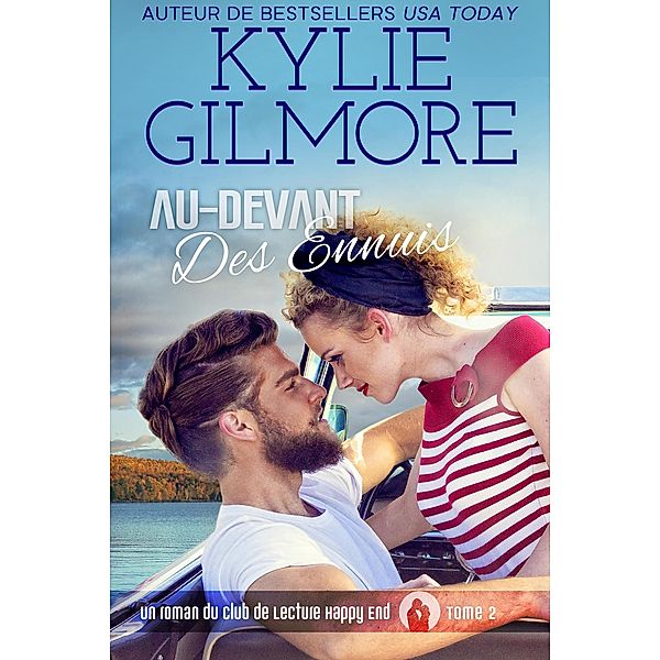 Au-devant des ennuis (Club de Lecture Happy End, t.2) / Club de Lecture Happy End, Kylie Gilmore