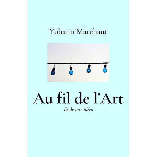 Au fil de l'Art / Librinova, Marchaut Yohann Marchaut