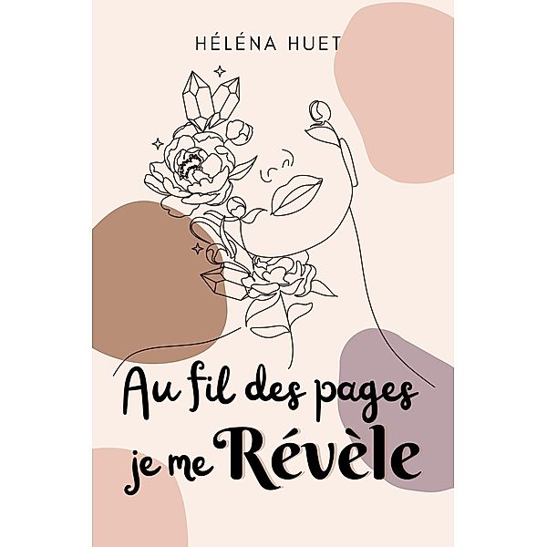 Au fil des pages Je me Révèle, Héléna Huet