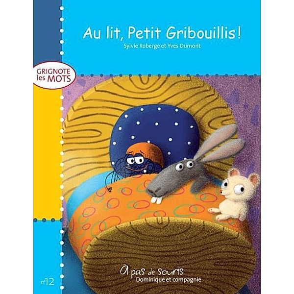 Au lit, Petit Gribouillis! / Dominique et compagnie, Sylvie Roberge