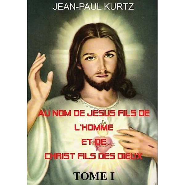 Au Nom de Jésus Fils de l'Homme et de Christ Fils des Dieux, Jean-Paul Kurtz
