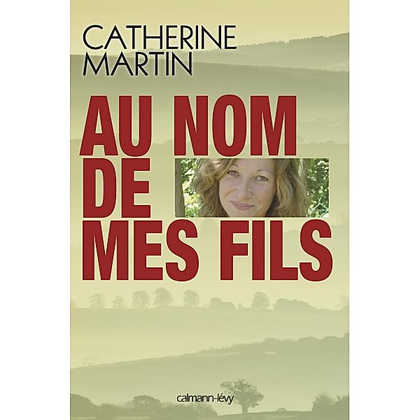 Au nom de mes fils / Biographies, Autobiographies, Catherine Martin