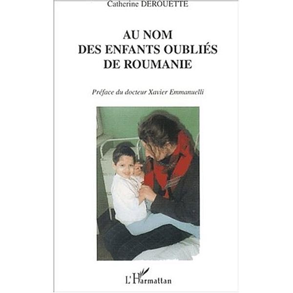 AU NOM DES ENFANTS OUBLIES DE ROUMANIE / Hors-collection, Derouette Catherine