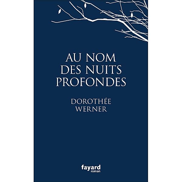 Au nom des nuits profondes / Littérature Française, Dorothée Werner