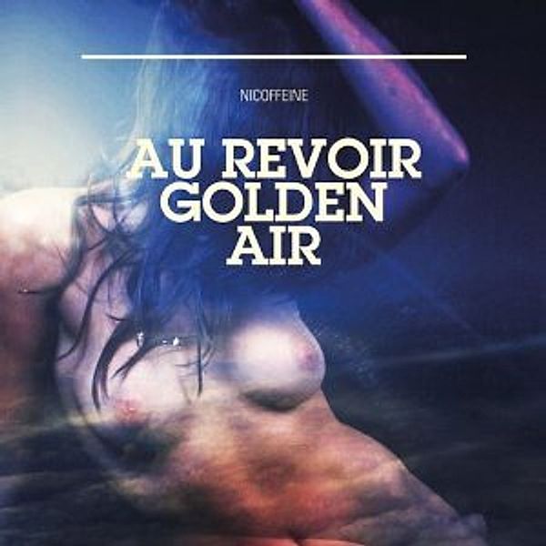 Au Revoir Golden Air (Vinyl), Nicoffeine