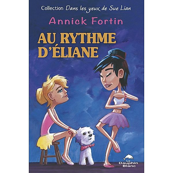 Au rythme d'Eliane / DAUPHIN BLANC, Annick Fortin