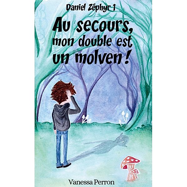 Au secours, mon double est un molven! / Daniel Zéphyr Bd.1, Vanessa Perron