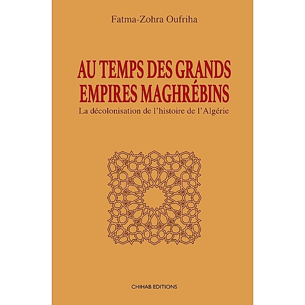 Au temps des Grands Empires Maghrébins, Fatima-Zohra Oufriha
