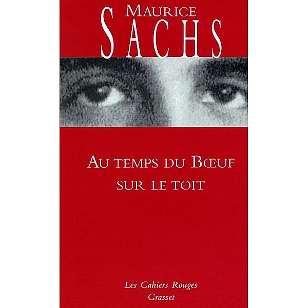 Au temps du boeuf sur le toit / Les Cahiers Rouges, Maurice Sachs