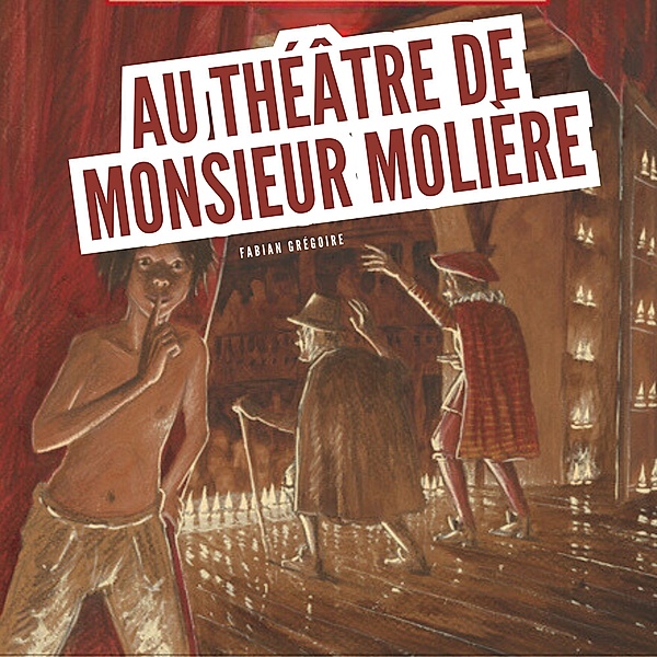 Au théâtre de Monsieur Molière, Fabian Grégoire