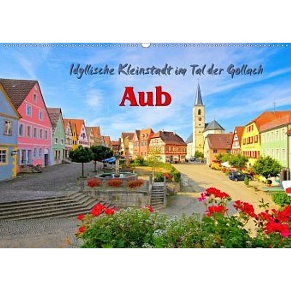 Aub - Idyllische Kleinstadt im Tal der Gollach (Wandkalender 2020 DIN A2 quer)