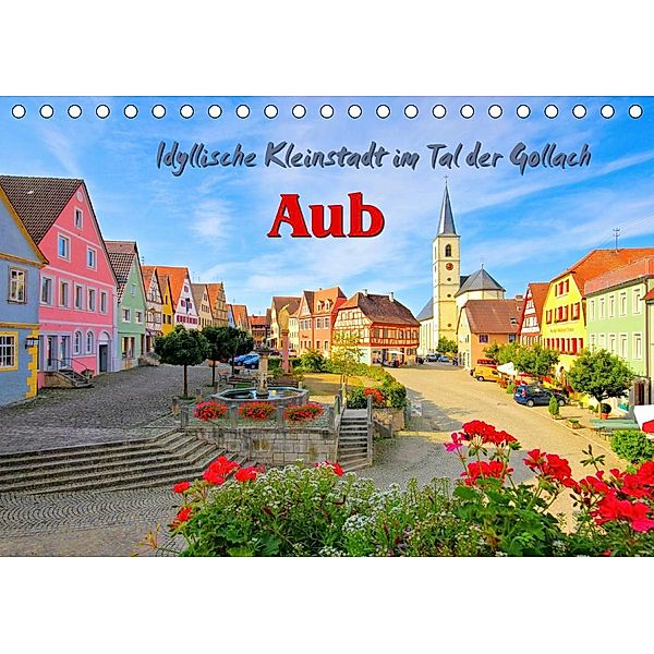Aub - Idyllische Kleinstadt im Tal der Gollach (Tischkalender 2021 DIN A5 quer), LianeM