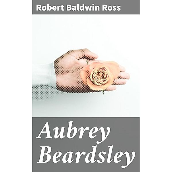 Aubrey Beardsley, Robert Baldwin Ross