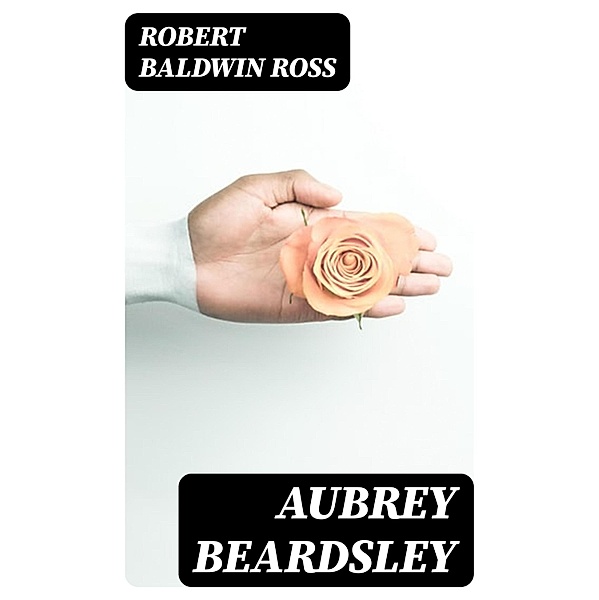 Aubrey Beardsley, Robert Baldwin Ross