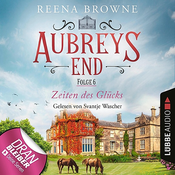 Aubreys End - 6 - Zeiten des Glücks, Reena Browne
