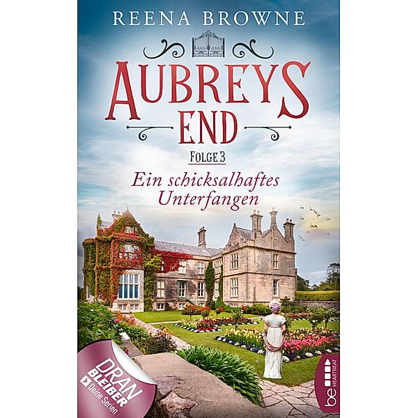 Aubreys End - Folge 3: Ein schicksalhaftes Unterfangen / Das Herrenhaus in den Midlands Bd.3, Reena Browne