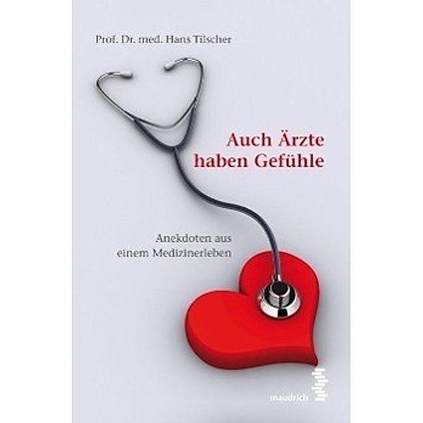 Auch Ärzte haben Gefühle, Hans Tilscher