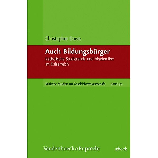 Auch Bildungsbürger / Kritische Studien zur Geschichtswissenschaft, Christopher Dowe