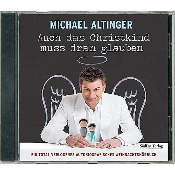 Auch das Christkind muss dran glauben,1 Audio-CD, Michael Altinger