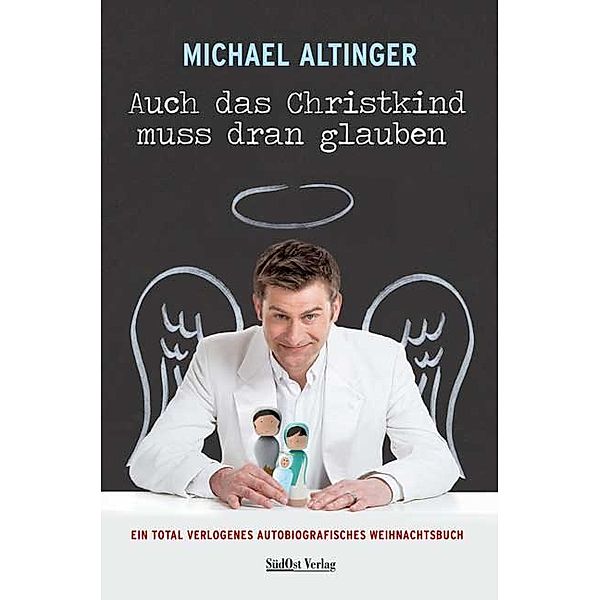 Auch das Christkind muss dran glauben, Michael Altinger